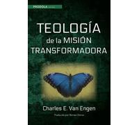 Charles E Van Engen Teologia de la Mision Transformadora (Tascabile) Prodola