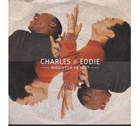 Charles & Eddie - Charles & Eddie / Would I Lie To You?