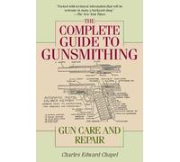 Charles Edward Chapel The Complete Guide to Gunsmithing (Tascabile)