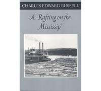 Charles Edward Russell A Rafting on the Mississip' (Tascabile)