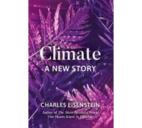 Charles Eisenstein ClimateA New Story (Tascabile)