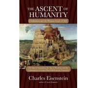 Charles Eisenstein The Ascent of Humanity (Tascabile)