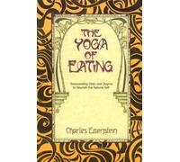 Charles Eisenstein The Yoga of Eating (Tascabile)