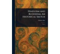 Charles Eliot Hinduism and Buddhism, An Historical Sketch (Tascabile)