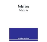 Charles Eliot The East Africa Protectorate (Tascabile)