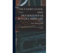 Charles Elmé Fr The Cook's Guide, and Housekeeper's & Butler' (Copertina rigida)