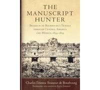 Charles Étienne Brasseur de Bourbour The Manuscript Hunter Volume 8 (Tascabile)