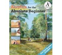 Charles Evans Acrylics for the Absolute Beginner (Tascabile)
