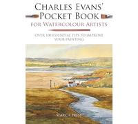Charles Evans' Pocket Book for Watercolour Artists: Over 100 Essential Tips to Improve Your Painting