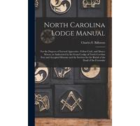 Charles F Bahnson North Carolina Lodge Manual (Tascabile)