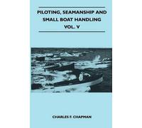 Charles F. Chapm Piloting, Seamanship and Small Boat Handling - Vol. (Tascabile)