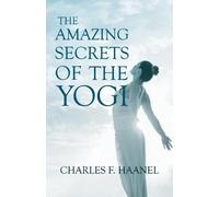 Charles F Haane The Amazing Secrets of the Yogi;With a Chapter from (Tascabile)