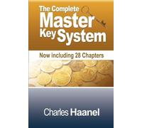 Charles F Haane The Complete Master Key System (Now Including 28 Cha (Tascabile)