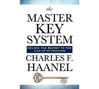 Charles F Haane The Master Key System - Lessons in the Power of Thou (Tascabile)