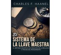 Charles F Haanel El sistema de la llave maestra (Tascabile)