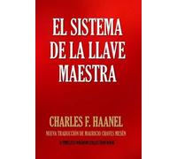 Charles F Haanel Mauricio Chaves Mesé El Sistema de la Llave Maestr (Tascabile)