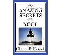 Charles F Haanel The Amazing Secrets of the Yogi (Copertina rigida)