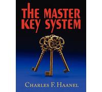 Charles F Haanel The Master Key System (Tascabile)