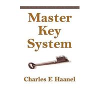 Charles F Haanel The Master Key System (Tascabile)