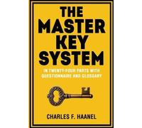 Charles F Haanel The Master Key System (Tascabile)