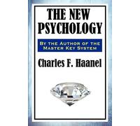 Charles F Haanel The New Psychology (Tascabile)