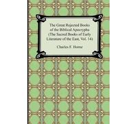 Charles F Horne The Great Rejected Books of the Biblical Apocrypha ( (Tascabile)