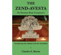 Charles F Horne The Zend-Avesta (Tascabile)