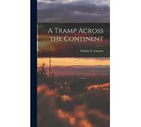 Charles F Lummis A Tramp Across the Continent (Copertina rigida)