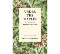 Charles F Lummis John Under the Maples - The Last Portrait of John (Tascabile)