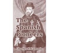 Charles F Lummis The Spanish Pioneers (Tascabile)