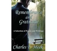 Charles F Meek Remembrance and Gratitude (Tascabile)