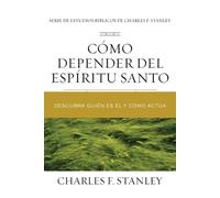 Charles F. Stanley Cómo depender del Espíritu Santo (Tascabile)