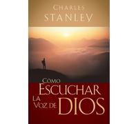 Charles F. Stanley Cómo escuchar la voz de Dios (Tascabile)