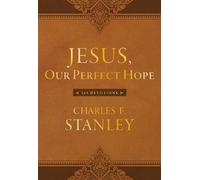 Charles F. Stanley Jesus, Our Perfect Hope (Rilegato in ecopelle)
