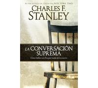 Charles F Stanley La conversación suprema (Tascabile)
