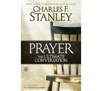 Charles F. Stanley Prayer: The Ultimate Conversation (Tascabile)