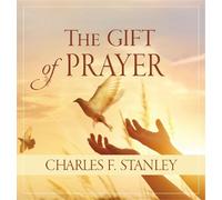 Charles F. Stanley The Gift of Prayer (Copertina rigida)