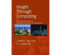 Charles F. Van Loan K.-Y. Daisy Fan Insight Through Computing (Tascabile)