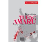 Charles F Walker La rebeli n de T pac Amaru (Tascabile)