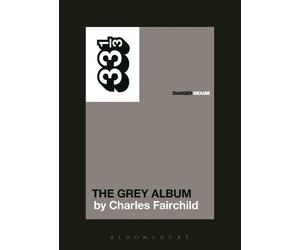 Charles Fairchild Danger Mouse's The Grey Album (Tascabile) 33 1/3