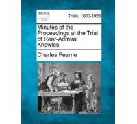 Charles Fearne Minutes of the Proceedings at the Trial of Rear-Admir (Tascabile)