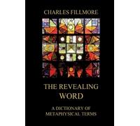 Charles Fillmore The Revealing Word (Tascabile)