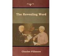 Charles Fillmore The Revealing Word (Tascabile)