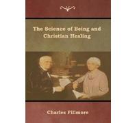 Charles Fillmore The Science of Being and Christian Healing (Copertina rigida)