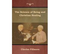 Charles Fillmore The Science of Being and Christian Healing (Tascabile)