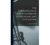 Charles Fl 1890- The Therapeutical Applications of Hydrozone (Copertina rigida)