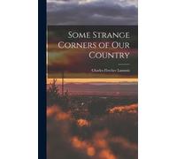 Charles Fletcher Lummis Some Strange Corners of our Country (Copertina rigida)