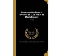 Charles Forbes Oeuvres polémiques et diverses de M. le comte (Copertina rigida)