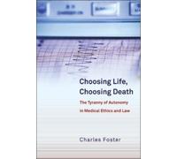 Charles Foster Choosing Life, Choosing Death (Tascabile)