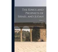 Charles Foster Kent The Kings and Prophets of Israel and Judah (Tascabile)